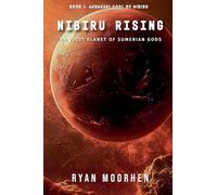 Nibiru Rising, the Lost Planet of Sumerian Gods: 1
