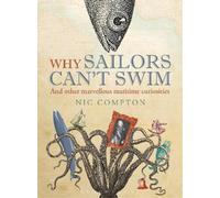 Nic Compton Why Sailors Can't Swim and Other Marvellous Marit (Copertina rigida)