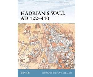 Nic Fields Hadrian’s Wall AD 122-410 (Tascabile) Fortress
