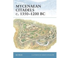 Nic Fields Mycenaean Citadels c. 1350-1200 BC (Tascabile) Fortress