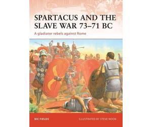 Nic Fields Spartacus and the Slave War 73-71 BC (Tascabile) Campaign