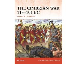 Nic Fields The Cimbrian War 113-101 BC (Tascabile) Campaign