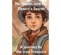 Nic Nixon and the Desert's Secret: A Journey to the True Treasure