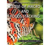 Nic Van Oudtsho The Photographer's Guide to Close-up, Macro and Focu (Tascabile)