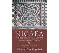 Nicaea: The Council and Creed That Defined Christianity