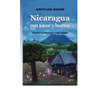 Nicaragua con amor y humor: Selección de capítulos de la obra original