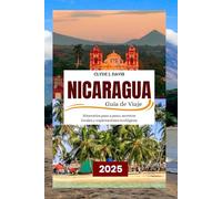 Nicaragua Guía de Viaje 2025: Itinerarios paso a paso, secretos locales y exploraciones ecológicas