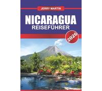 NICARAGUA Reiseführer 2026: Entdecken Sie Vulkane, Kolonialstädte und unberührte Strände in Mittelamerikas verstecktem Juwel