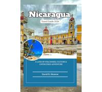 Nicaragua Travel Guide 2026: A Land of Volcanoes, Culture & Untouched Adventure
