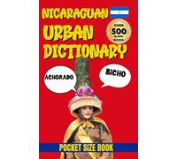 Nicaraguan Urban Dictionary: Learn Nicaraguan Slang, Street Talk & Everyday Expressions , 500 Words Explained
