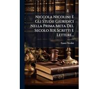 Niccola Nicolini E Gli Studii Giuridici Nella Prima Meta Del Secolo Xix Scritti E Lettere...