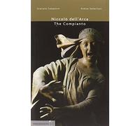 Niccolò dell'Arca. The compianto. Ediz. illustrata