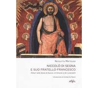 Niccolò di Segna e Suo Fratello Francesco. Pittori nella Siena di Duccio, Simone