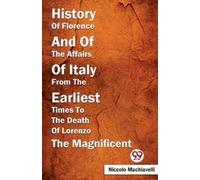 Niccolo Machiav History of Florence and of the Affairs of Italy from (Tascabile)