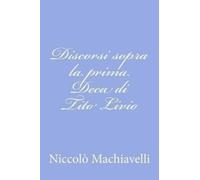 Niccolò Machiavell Discorsi sopra la prima Deca di Tito Livi (Tascabile)