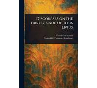 Niccolò Machiavelli Ninian Hil Discourses on the First Decade of Tit (Tascabile)