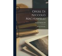Niccolò Machiavelli Opere Di Niccolò Machiavelli (Copertina rigida)