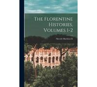 Niccolò Machiavelli The Florentine Histories, Volumes 1-2 (Tascabile)