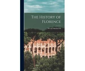 Niccolò Machiavelli The History of Florence (Copertina rigida)