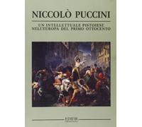 Niccolò Puccini. Un intellettuale pistoiese nell'Europa del primo Ottocento. Atti del Convegno di studio (Pistoia, 3-4 dicembre 1999)