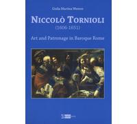Niccolo Tornioli (1606-1651). Art and Patronage in Baroque Rome