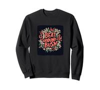 Nice Beat around the Bush Idiom Dichiarazione Felpa