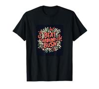 Nice Beat around the Bush Idiom Dichiarazione Maglietta