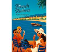 Nice - French Riviera : Notes de voyages: Collection Carnets Méditerranéens - Côte d’Azur