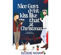 Nice Guys Don't Kiss Like That At Christmas: A second chance steamy holiday romcom