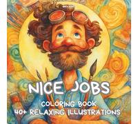 Nice Jobs Coloring Book: 40+ Relaxing and Funny Jobs Works Scenes for Adult