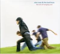 Nice Man & The Bad Boys - Art Of Hanging Out