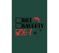 Nice Naughty 6-7: Funny Christmas Lined Notebook for Notes, Writing and School Use - A Humorous Holiday Journal with Tick Box Design, Perfect as a Gift