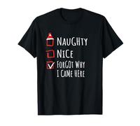 Nice Naughty Forgot Why I Came Here List Shirt Xmas Maglietta