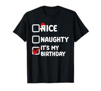Nice Naughty, It's My Birthday, Dicembre Natale Compleanno Maglietta