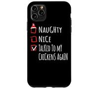 Nice Naughty Talked To My Chickens Christmas List Fattoria Custodia per iPhone 11 Pro Max