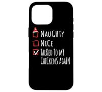 Nice Naughty Talked To My Chickens Christmas List Fattoria Custodia per iPhone 16 Pro Max