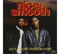 Nice & Smooth - Ain't A Damn Thing Changed