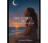 Nice To Meet Me: A Daily Journey Back to Self