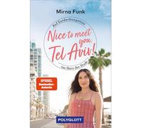 Nice to meet you, Tel Aviv!: Einblicke in den Alltag, die Kultur und das Lebensgefühl der Stadt