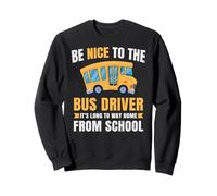 Nice to The Bus Driver, Funny School Bus Driver Felpa