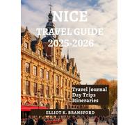 Nice Travel Guide 2025-2026: Discovering Local Traditions Itineraries Insider Tips for the Perfect Trip