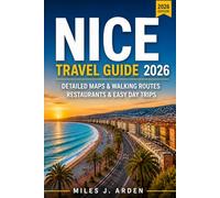 Nice Travel Guide 2026: Detailed Maps, Walking Routes, Best Restaurants & Easy Day Trips for First-Time Visitors