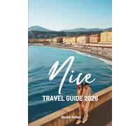NICE TRAVEL GUIDE 2026: Easy Days on France’s Côte d’Azur