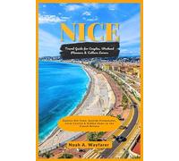 Nice Travel Guide for Couples, Weekend Planners & Culture Lovers: Explore Old Town, Seaside Promenades, Local Cuisine & Hidden Gems on the French Riviera