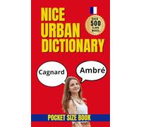 Nice Urban Dictionary: A-Z Guide to Everyday Street Language from the French Riviera