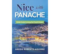 Nice with Panache: Stylish Guide to Living the French Dream: 7
