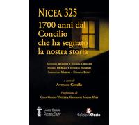 Nicea 325. 1700 anni dal Concilio che ha segnato la nostra storia