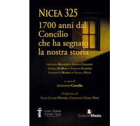 Nicea 325. 1700 anni dal Concilio che ha segnato la nostra storia