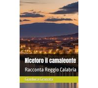 Niceforo il camaleonte: Racconta Reggio Calabria