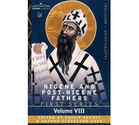 Nicene and Post-Nicene Fathers: First Series, Volume VIII St. Augustine: